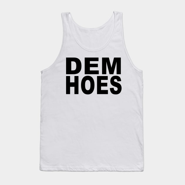 DEM HOES Tank Top by TheCosmicTradingPost